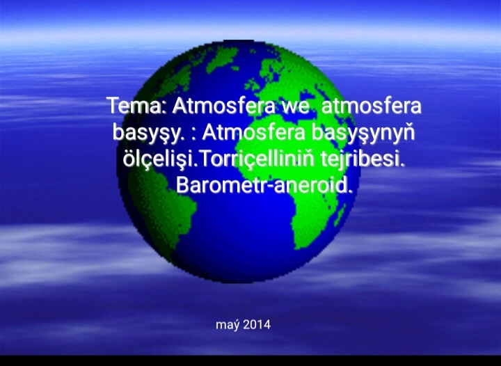 48.ATMOSFERA BASYŞY.TORRIÇELLINIŇ TEJRIBESI